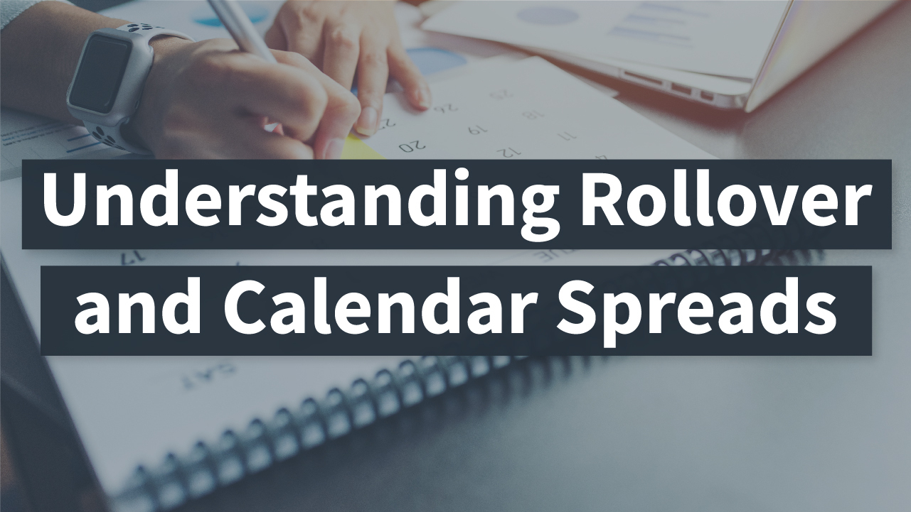 Understanding Rollover and Calendar Spreads